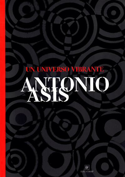 antonio-asis-un-universo-vibrante-muntref-2012-catalogue-librairie-des-archives-paris