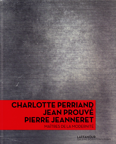 charlotte-perriand-jean-prouve-pierre-jeanneret-maitres-de-la-modernite-downtown-laffanour-catalogue-librairie-des-archives-paris