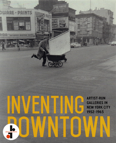inventing-downtown-artist-run-galleries-new-york-catalogue-librairie-des-archives-paris