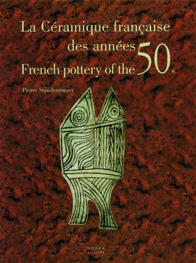 la-ceramique-francaise-des-annees-50-french-pottery-of-the-50-staudenmeyer-norma-librairie-des-archives-paris