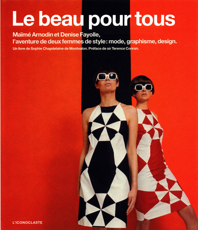 le-beau-pour-tous-maime-arnodin-et-denise-fayolle-l-aventure-de-deux-femmes-de-style-iconoclaste-2009-librairie-des-archives-paris
