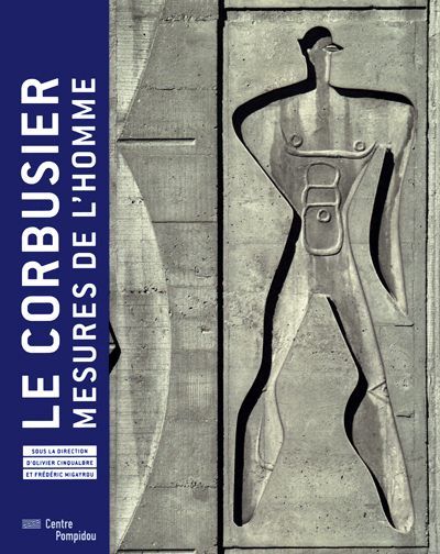 le-corbusier-mesures-de-l-homme-pompidou-catalogue-2015-cinqualbre-migayrou-librairie-des-archives-paris