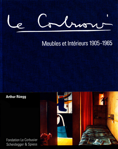 le-corbusier-meubles-et-interieurs-1905-1965-catalogue-raisonne-arthur-ruegg-scheidegger-spiess-fondation-librairie-des-archives-paris