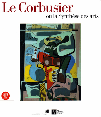 le-corbusier-ou-la-synthese-des-arts-musee-rath-geneve-2006-catalogue-librairie-des-archives-paris