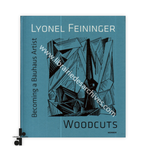 librairie-des-archives-paris-becoming-a-bauhaus-artist-lyonel-feininger-woodcuts-4eVnU-wtmrk.png