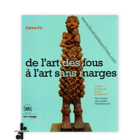 librairie-des-archives-paris-de-l-rsquo-art-des-fous-l-rsquo-art-sans-marges-un-si-cle-de-fascination-travers-les-regards-de-hans-prinzhorn-jean-dubuffet-harald-szeemann-AgGsH-wtmrk.png