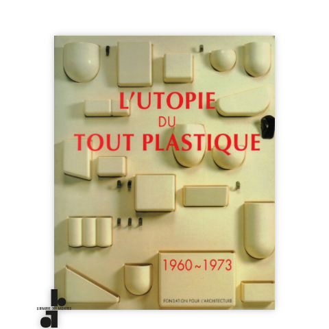 librairie-des-archives-paris-l-rsquo-utopie-du-tout-plastique-1960-1973-U1Pwo-wtmrk.png