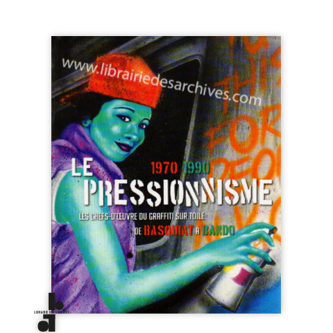 librairie-des-archives-paris-le-pressionnisme-les-chefs-d-rsquo-uvre-du-graffiti-sur-toile-de-basquiat-bando-oQ3t0-wtmrk.png