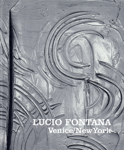 lucio-fontana-venice-new-york-barbero-guggenheim-2006-catalogue-librairie-des-archives-paris