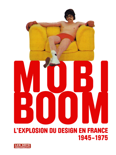 mobi-boom-l-explosion-du-design-en-france-1945-1975-les-arts-decoratifs-catalogue-librairie-des-archives-paris
