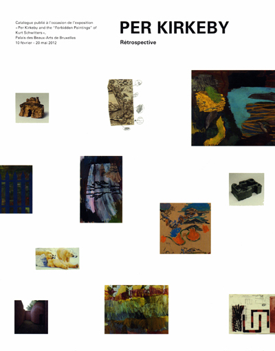 per-kirkeby-retrospective-the-forbidden-paintings-of-kurt-schwitters-bruxelles-2012-catalogue-librairie-des-archives-paris