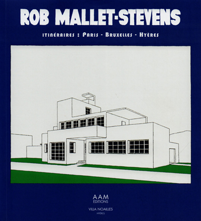 rob-mallet-stevens-itineraires-paris-bruxelles-hyeres-aam-librairie-des-archives-paris