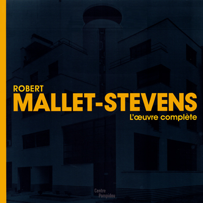robert-mallet-stevens-l-oeuvre-complete-pompidou-2005-catalogue-librairie-des-archives-paris