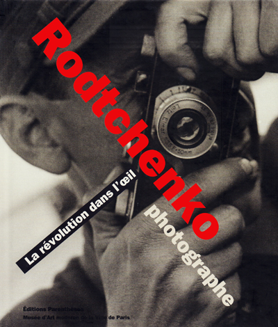 rodtchenko-photographe-la-revolution-dans-l-oeil-mam-2007-catalogue-librairie-des-archives-paris