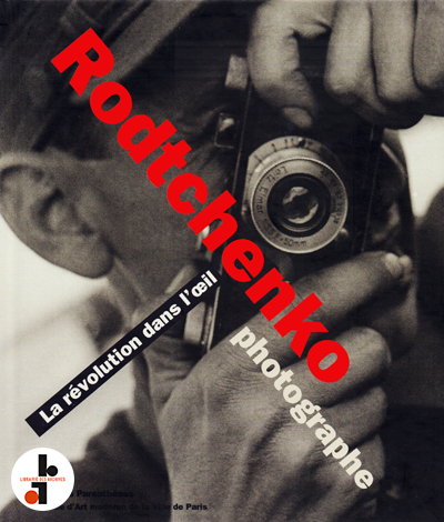 rodtchenko-photographe-la-revolution-dans-l-oeil-mam-2007-catalogue-librairie-des-archives-paris