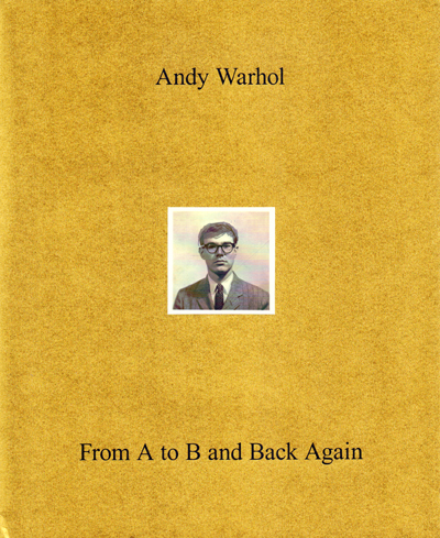 andy-warhol-from-a-to-b-and-back-again-whitney-de-salvo-catalogue-librairie-des-archives-paris