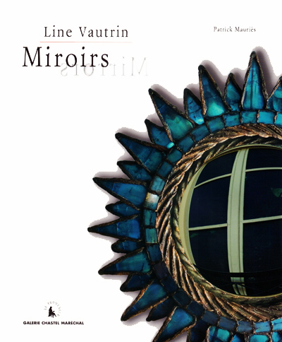 line-vautrin-miroirs-mirrors-patrick-mauries-chastel-marechal-catalogue-librairie-des-archives-paris