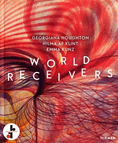 world-receivers-georgiana-houghton-hilma-af-klint-emma-kunz-lenbachhaus-munich-catalogue-librairie-des-archives-paris