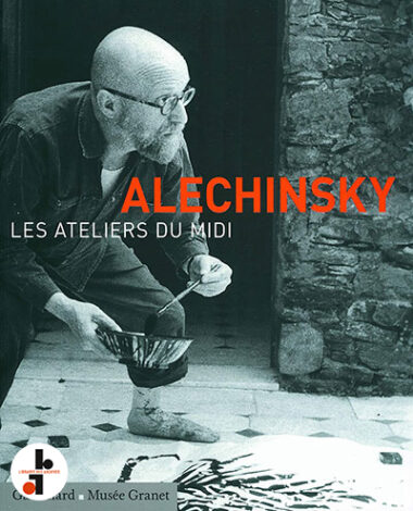 Alechinsky : Les Ateliers du Midi