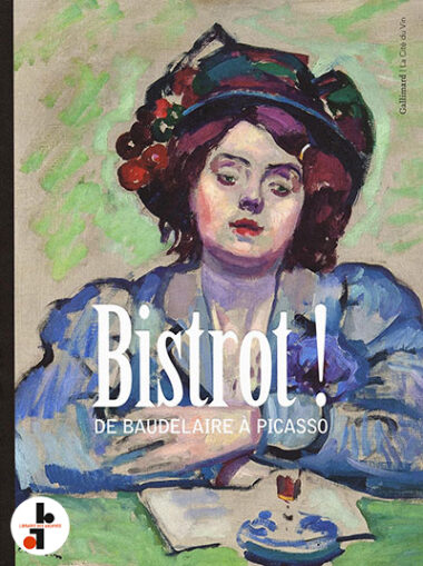 Bistrot ! De Baudelaire à Picasso