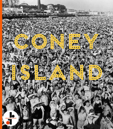 Coney Island : Visions of an American Dreamland 1821-2008