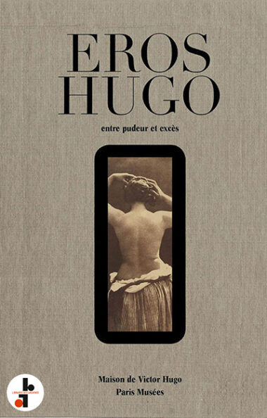 Eros Hugo : Entre pudeur et excès