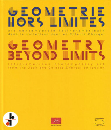 Géométrie hors limites : Art contemporain latino-américain dans la collection Jean et Colette Cherqui