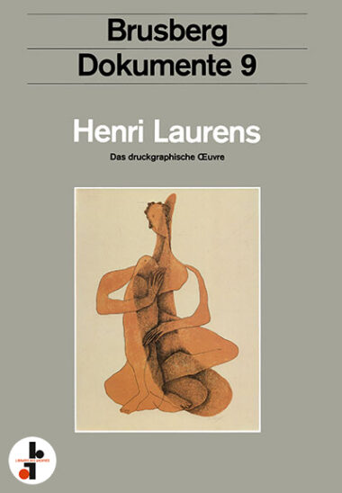 Henri Laurens : Das druckgraphische Œuvre (Brusberg Dokumente 9)