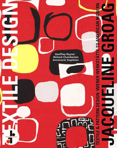 Jacqueline Groag : Textile & Pattern Design, Wiener Werkstätte to American Modern