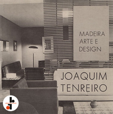 Joaquim Tenreiro : Madeira, Arte e Design