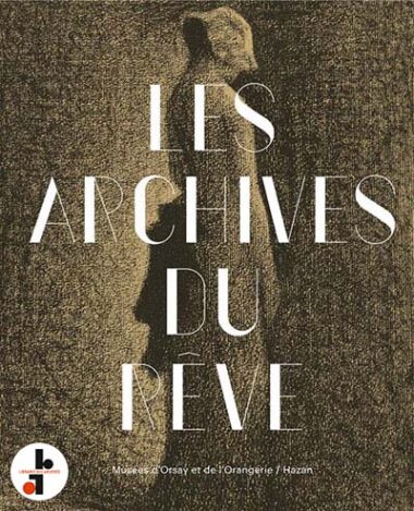 Les Archives du rêve : Dessins du Musée d'Orsay. Carte blanche à Werner Spies