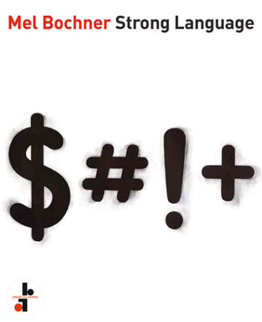Mel Bochner : Strong Language