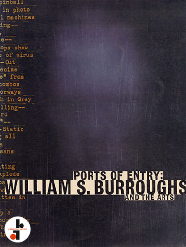 Ports of Entry : William S. Burroughs and the Arts