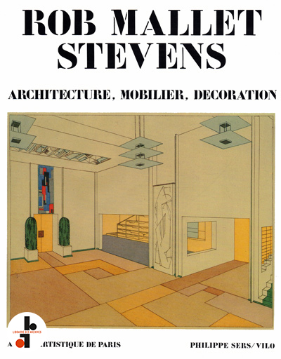 Rob Mallet Stevens : Architecture, mobilier, décoration 