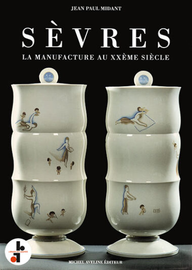 Sèvres : La manufacture au XXème siècle