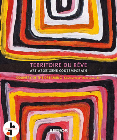 Territoire du rêve : Art aborigène contemporain