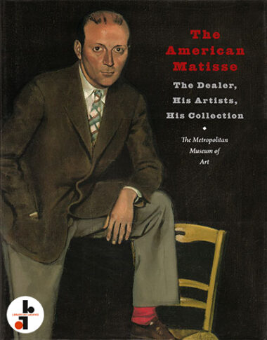 The American Matisse : The Dealer, His Artists, His Collection. The Pierre and Maria-Gaetana Matisse Collection