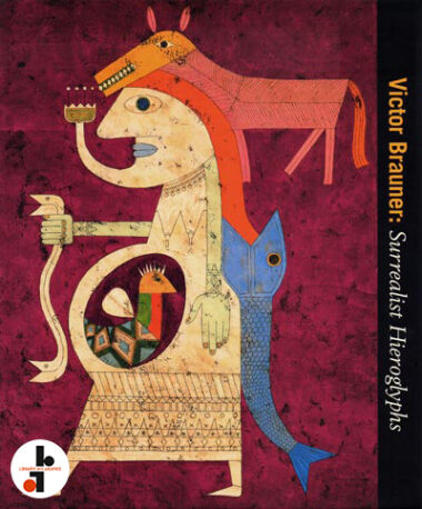 Victor Brauner : Surrealist Hieroglyphs