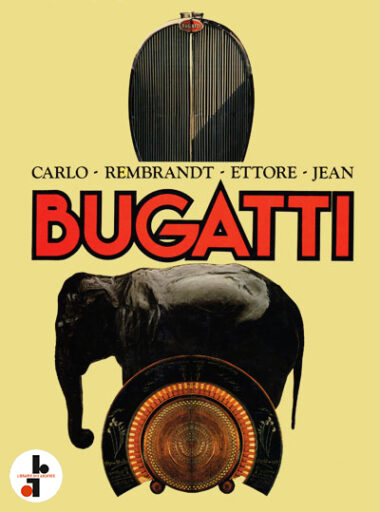 Bugatti : Carlo, Rembrandt, Ettore & Jean