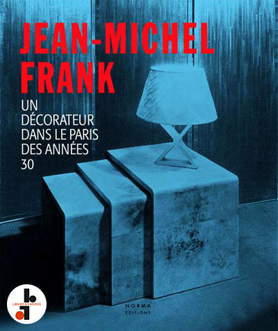 jean-michel-frank-un-decorateur-dans-le-paris-des-annees-30-trente-fondation-pierre-berge-saint-laurent-catalogue-librairie-des-archives-paris