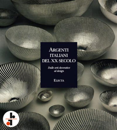 Argenti italiani del XX secolo. Dalle arti decorative al design
