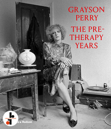 Grayson Perry : The Pre-Therapy Years