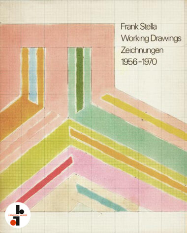 Frank Stella : Working Drawings 1956-1970