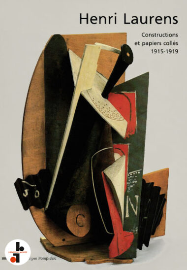 Henri Laurens : Le cubisme, constructions et papiers collés 1915-1919