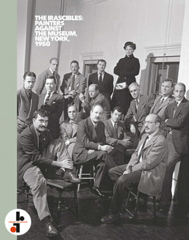 The Irascibles : Painters against the Museum, New York, 1950
