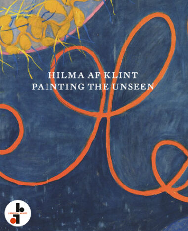 Hilma af Klint : Painting the Unseen