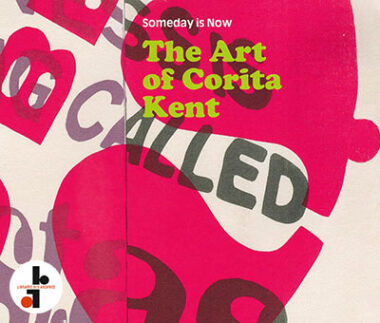 The Art of Corita Kent : Someday is Now