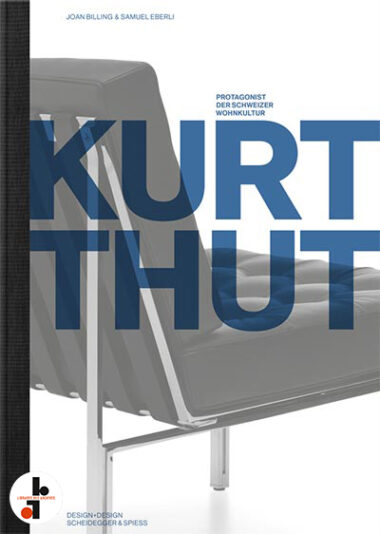 Kurt Thut : Designer, Architekt, Produzent. Protagonist der Schweizer Wohnkultur