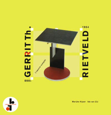 Gerrit Th Rietveld 1888-1964 : L'oeuvre complet