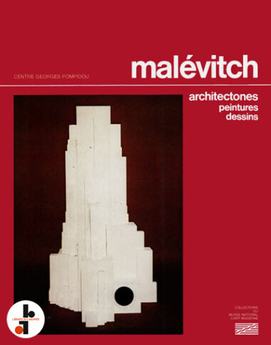 Malevitch : Architectones, peintures, dessins (avec en appendice les oeuvres de Nikolaï Mikhaïlovitch Souiétine)